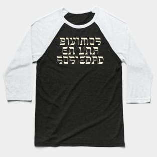 Bivimos En Una Sosiedad (Latin Script) Baseball T-Shirt